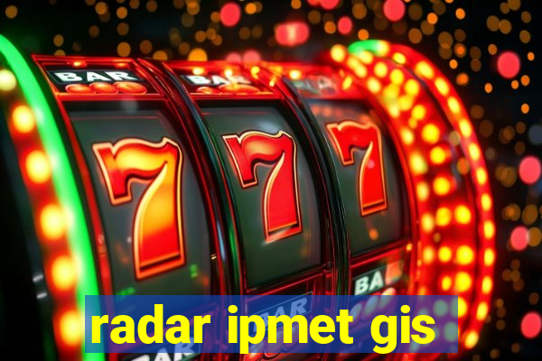 radar ipmet gis