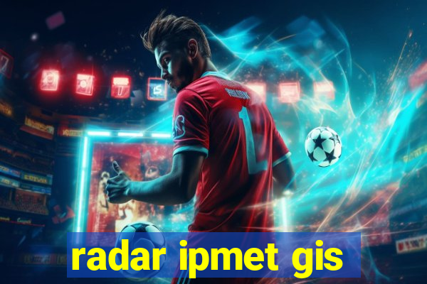 radar ipmet gis