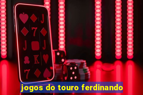 jogos do touro ferdinando