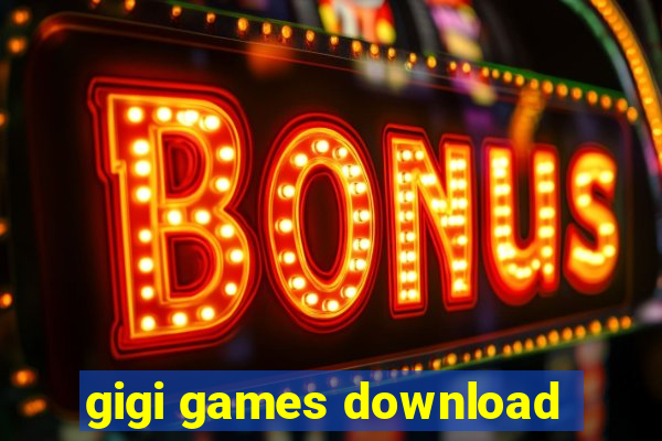 gigi games download