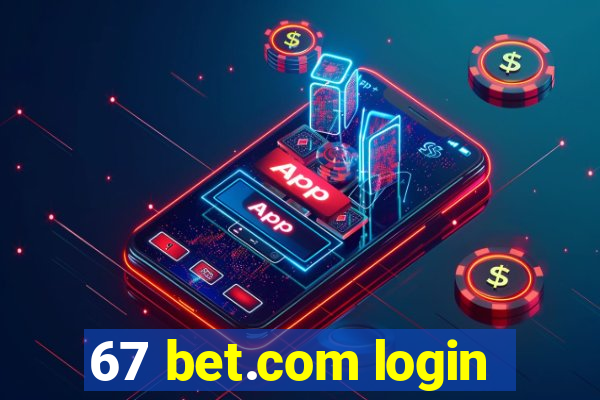 67 bet.com login