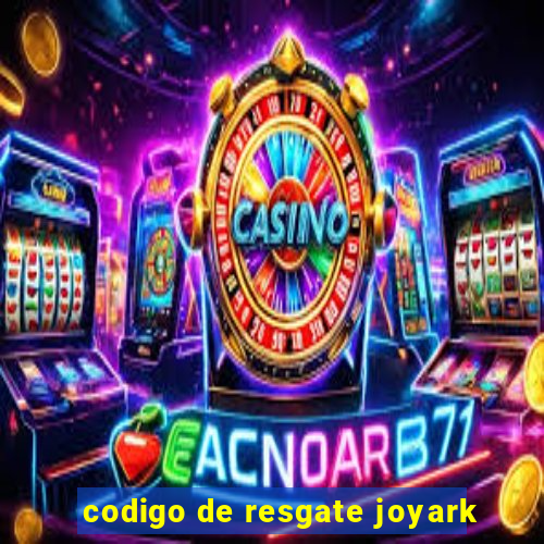 codigo de resgate joyark