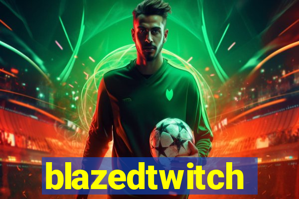 blazedtwitch