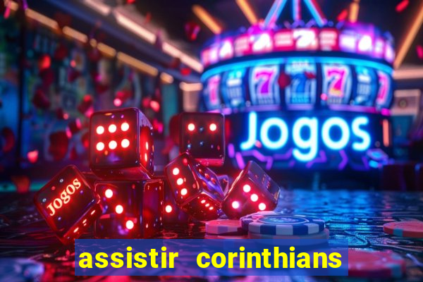 assistir corinthians futebol play hd