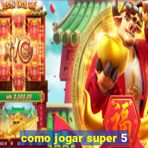 como jogar super 5