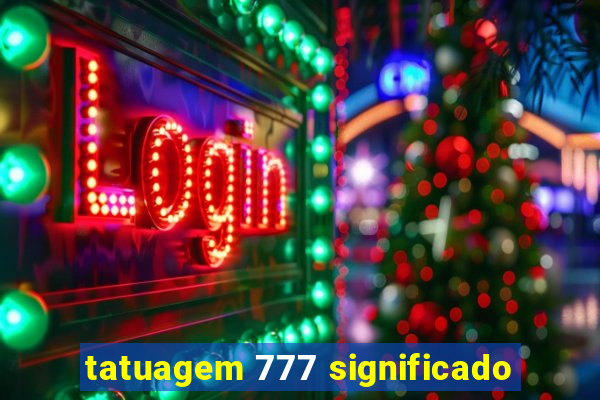 tatuagem 777 significado