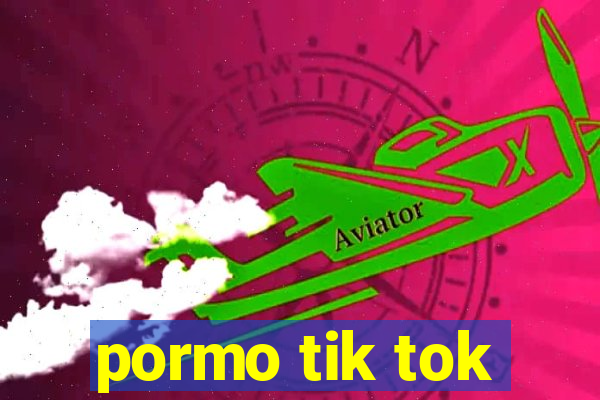 pormo tik tok