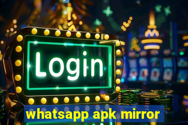 whatsapp apk mirror