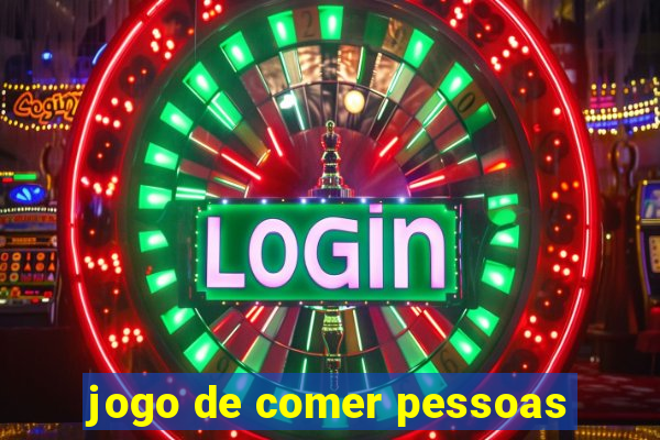 jogo de comer pessoas