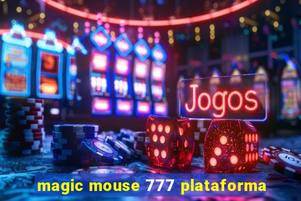 magic mouse 777 plataforma