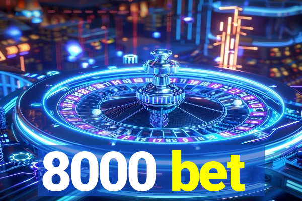 8000 bet