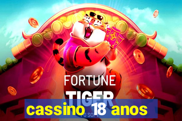 cassino 18 anos