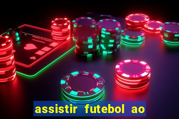 assistir futebol ao vivo sem travar