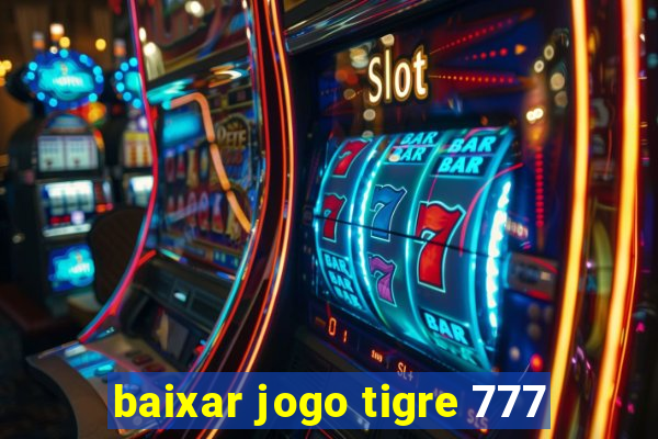 baixar jogo tigre 777