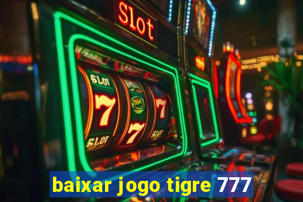 baixar jogo tigre 777