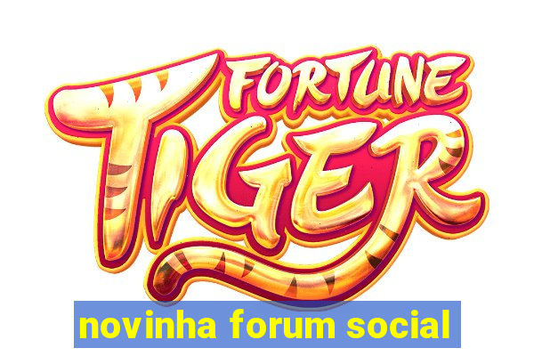 novinha forum social