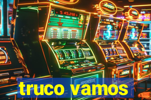 truco vamos