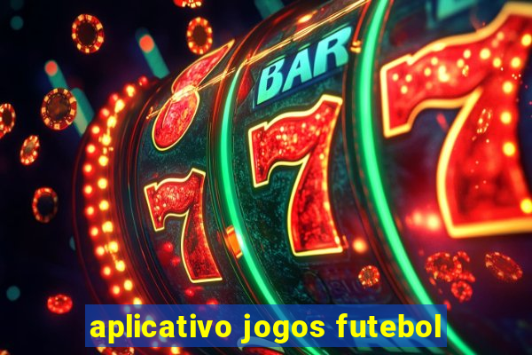 aplicativo jogos futebol