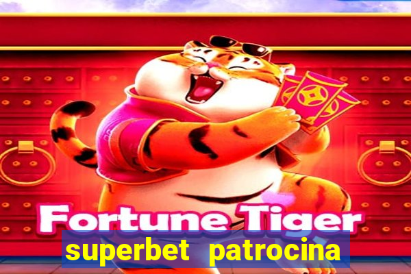 superbet patrocina quais times