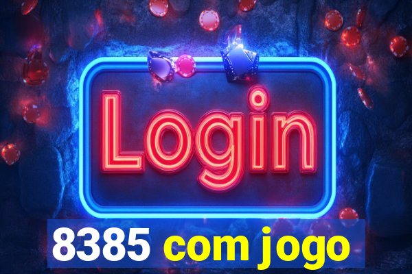 8385 com jogo