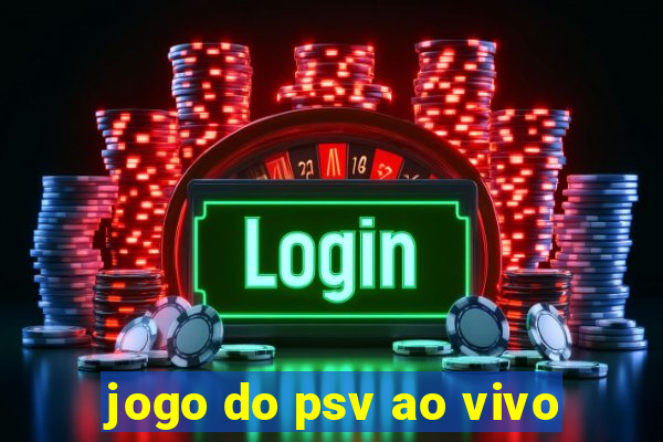 jogo do psv ao vivo