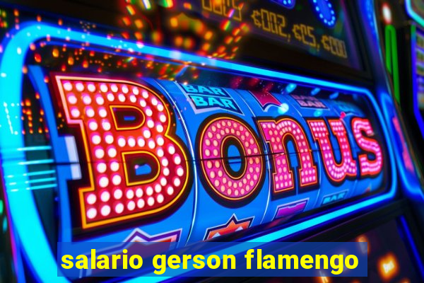 salario gerson flamengo