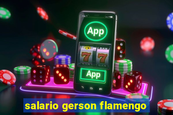 salario gerson flamengo