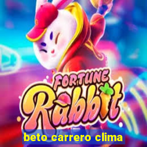 beto carrero clima