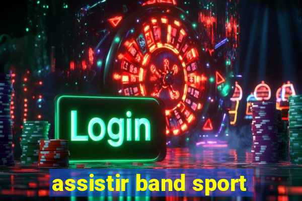 assistir band sport