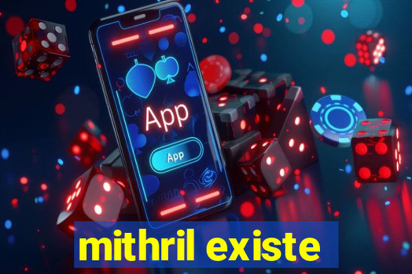 mithril existe