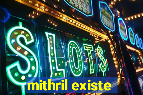 mithril existe