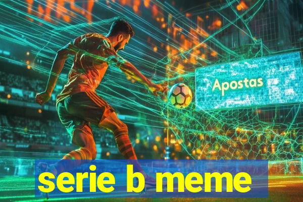 serie b meme