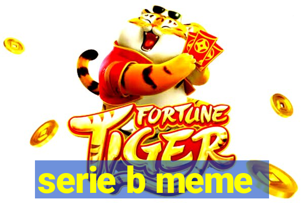 serie b meme