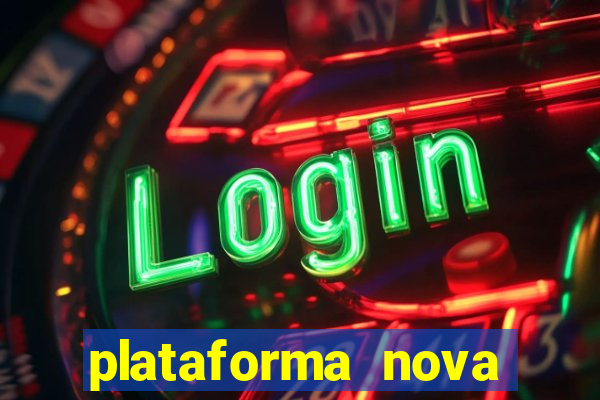 plataforma nova lançada hoje de 10 reais