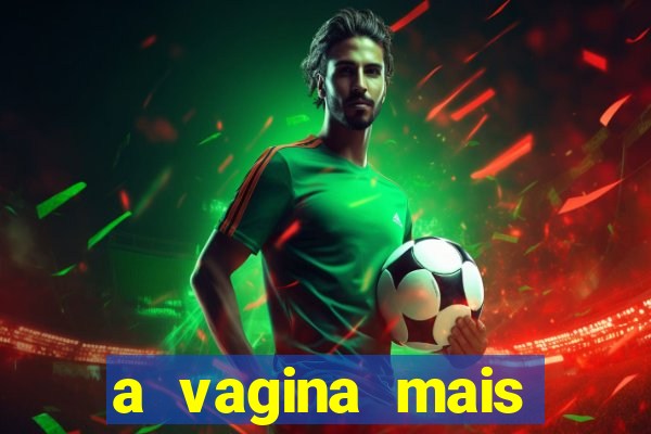 a vagina mais bonita do brasil