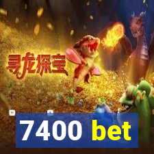 7400 bet