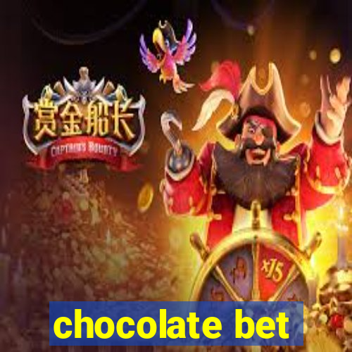 chocolate bet