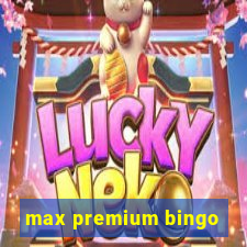 max premium bingo