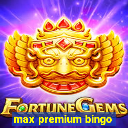 max premium bingo