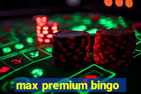 max premium bingo