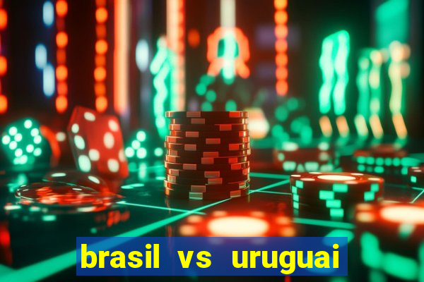 brasil vs uruguai ao vivo multicanais