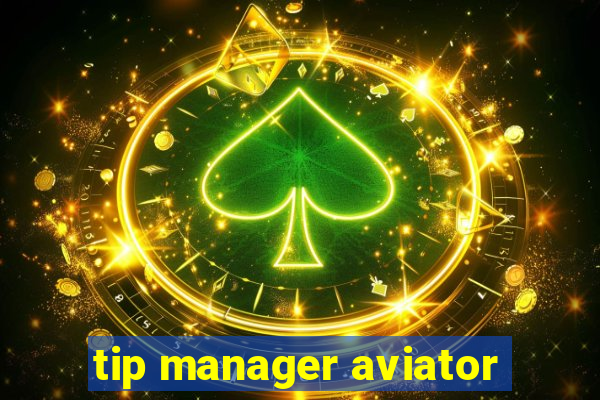 tip manager aviator