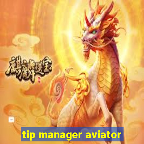 tip manager aviator