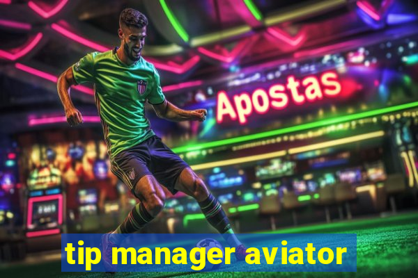 tip manager aviator