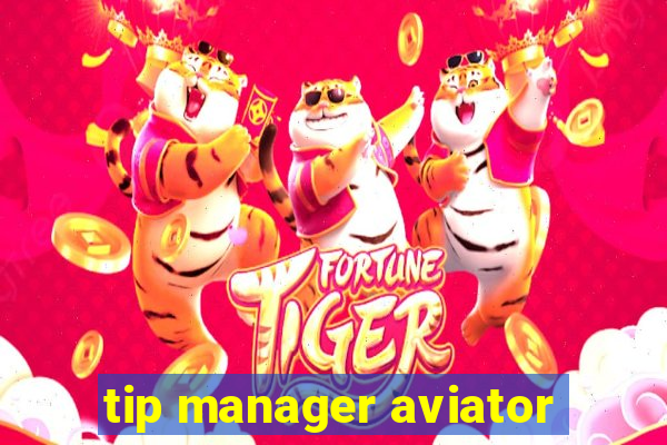 tip manager aviator