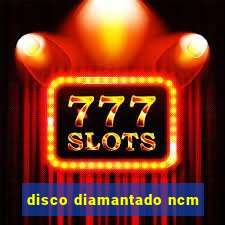 disco diamantado ncm