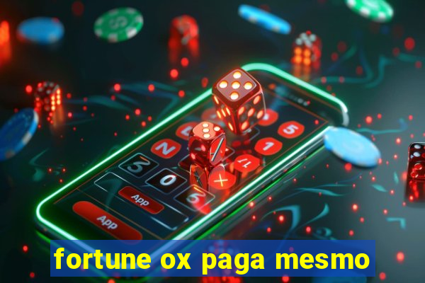 fortune ox paga mesmo