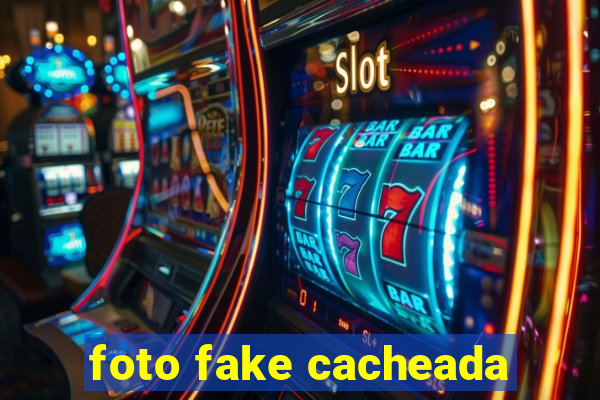 foto fake cacheada