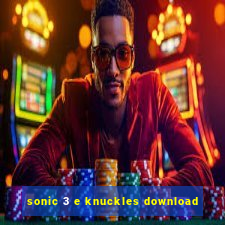 sonic 3 e knuckles download