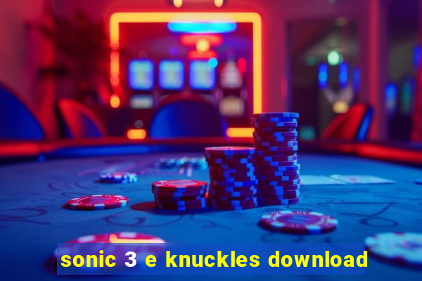 sonic 3 e knuckles download